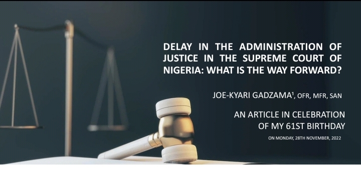 Delay In The Administration of Justice In The Supreme Court of Nigeria: What Is The Way Forward? 